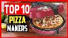 Top 10 Best Pizza Makers Of 2023